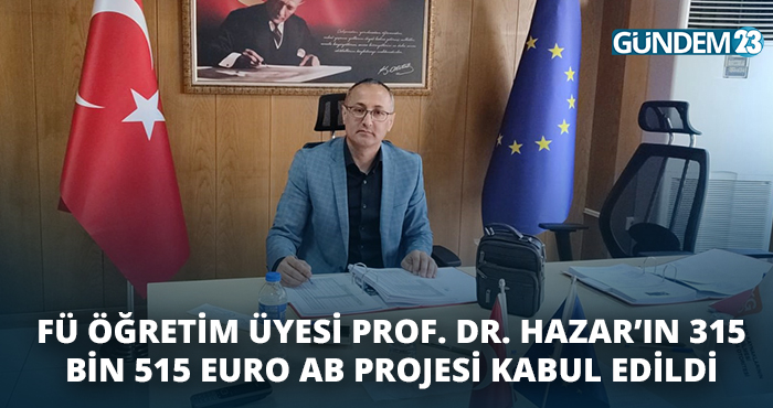 FÜ Öğretim Üyesi Prof. Dr. Hazar’ın 315 Bin 515 Euro AB Projesi Kabul Edildi