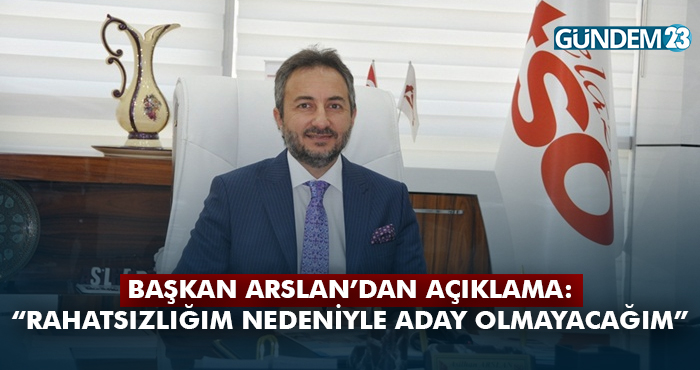 Başkan Arslan: '12 Kasım'da yapılacak Elazığ TSO Seçimlerinde Aday Olmayacağım'