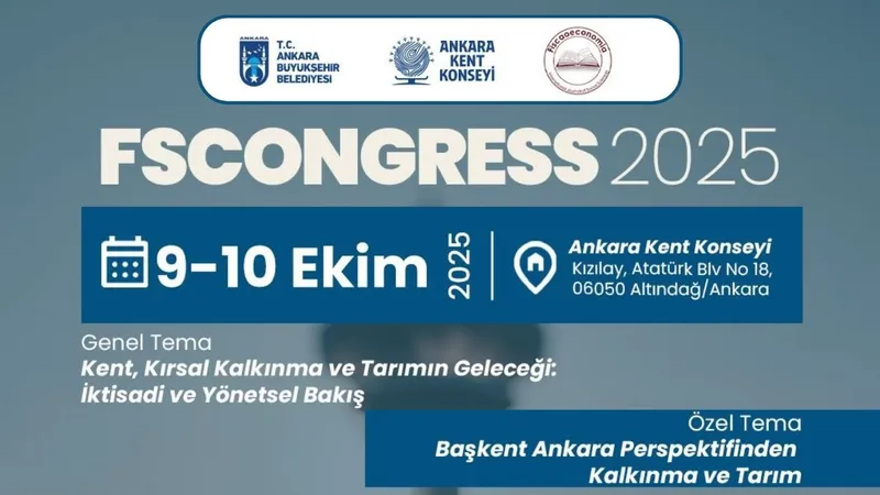 FSCONGRESS 2025: Geleceğin kentleri ve tarımı için Ankara’da buluşma