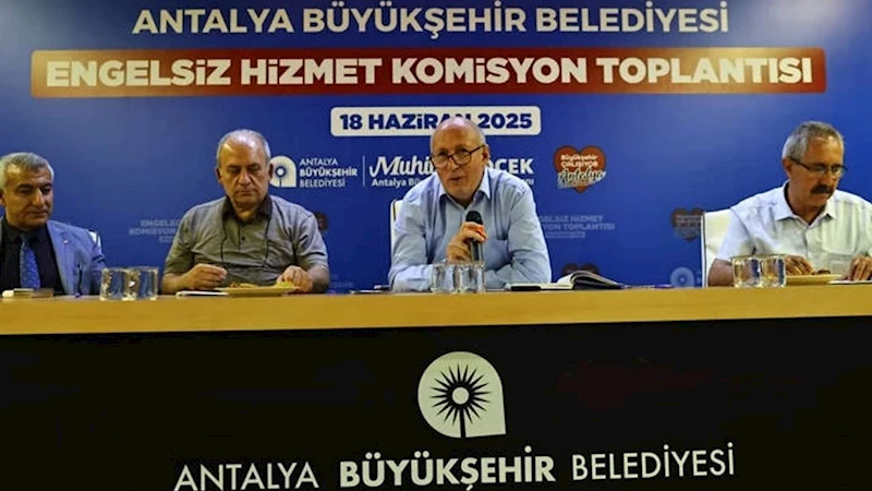 Antalya Büyükşehir Engelsiz Hizmet Komisyonu toplandı