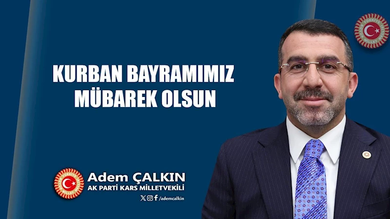 AK Parti Kars Milletvekili Adem Çalkın