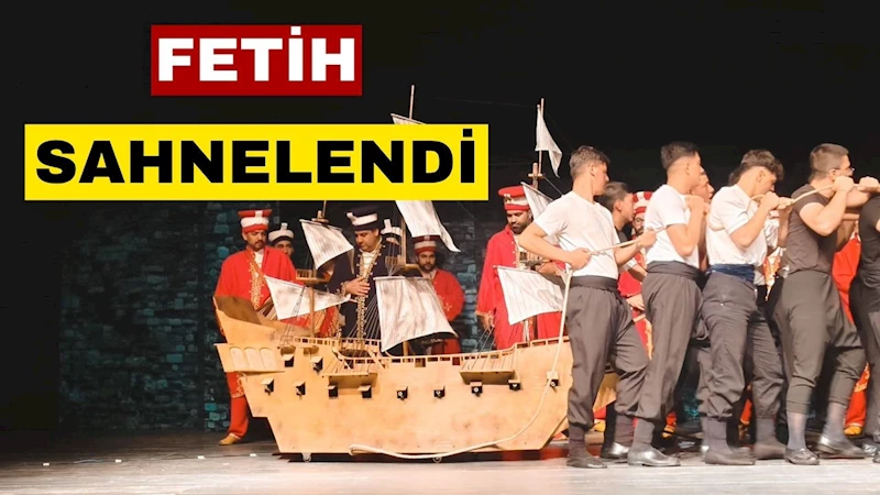 İmam Hatip Lisesi öğrencileri “Fatih”i sahneledi