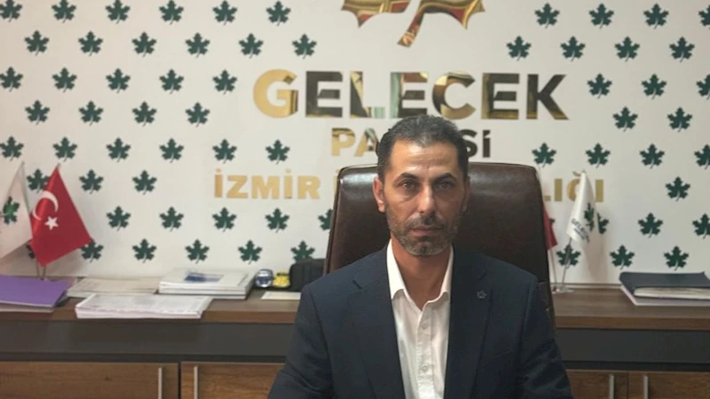 Gelecek Partisi İzmir İl Başkanı Yaşar Beyazgül