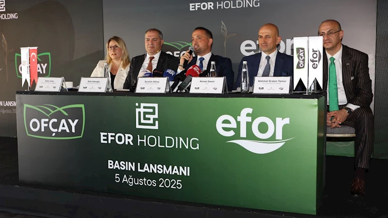 Efor Holding, Ofçay’ı devralarak sektörde gücünü katlıyor!